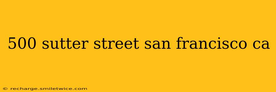 500 sutter street san francisco ca