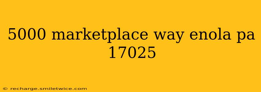 5000 marketplace way enola pa 17025