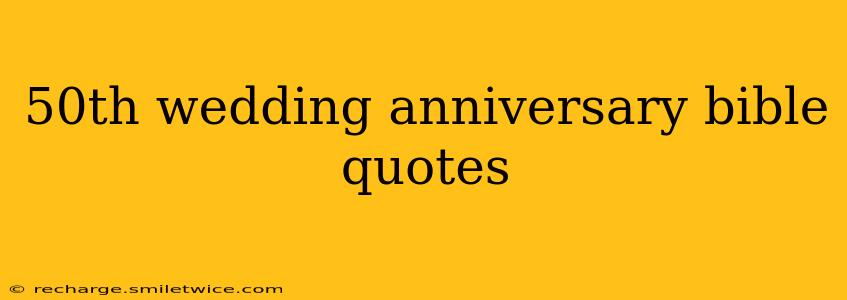 50th wedding anniversary bible quotes
