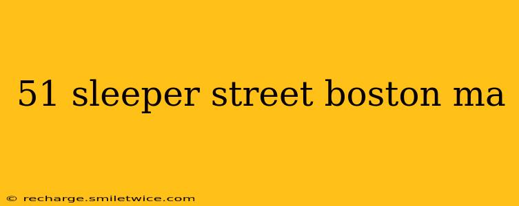 51 sleeper street boston ma