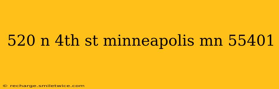 520 n 4th st minneapolis mn 55401