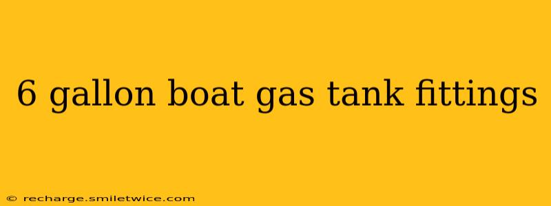 6 gallon boat gas tank fittings