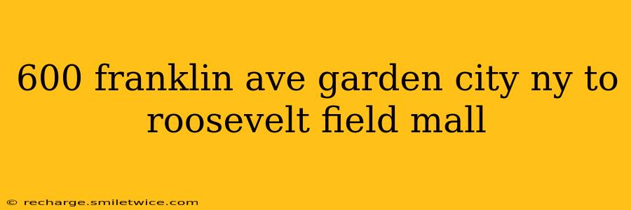 600 franklin ave garden city ny to roosevelt field mall