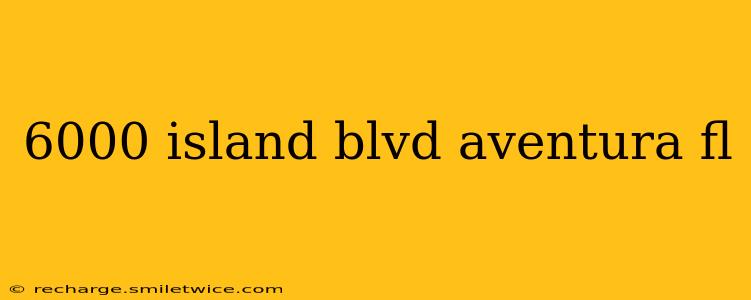 6000 island blvd aventura fl