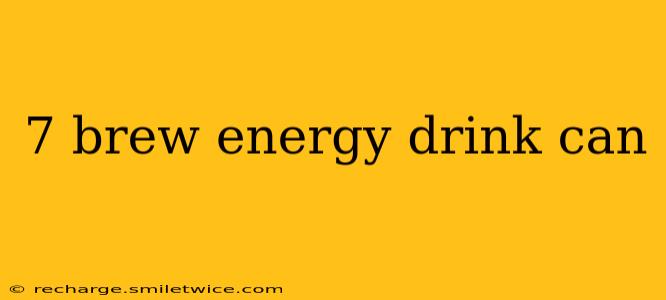 7 brew energy drink can