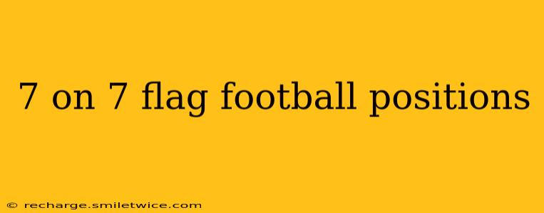 7 on 7 flag football positions