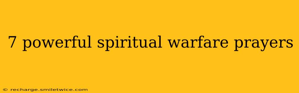 7 powerful spiritual warfare prayers