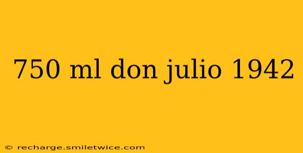 750 ml don julio 1942