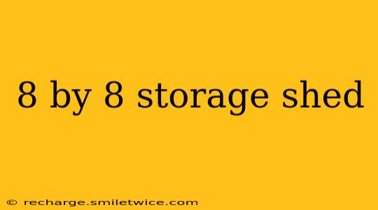 8 by 8 storage shed