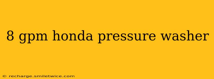8 gpm honda pressure washer