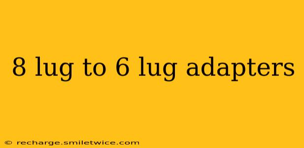 8 lug to 6 lug adapters