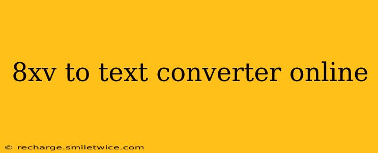 8xv to text converter online