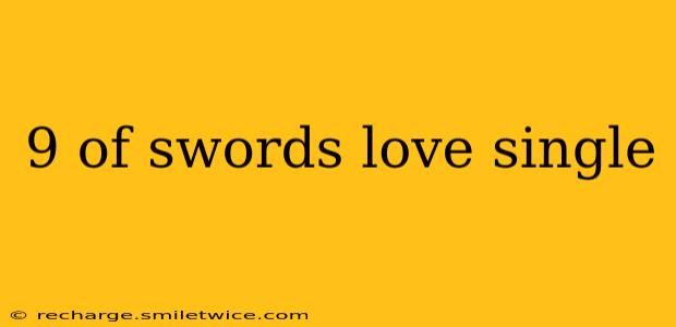 9 of swords love single