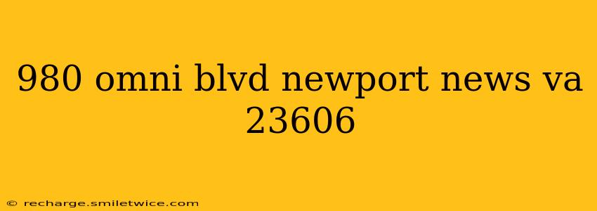 980 omni blvd newport news va 23606