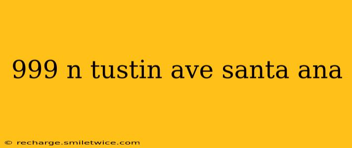 999 n tustin ave santa ana