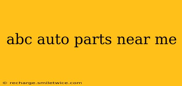 abc auto parts near me