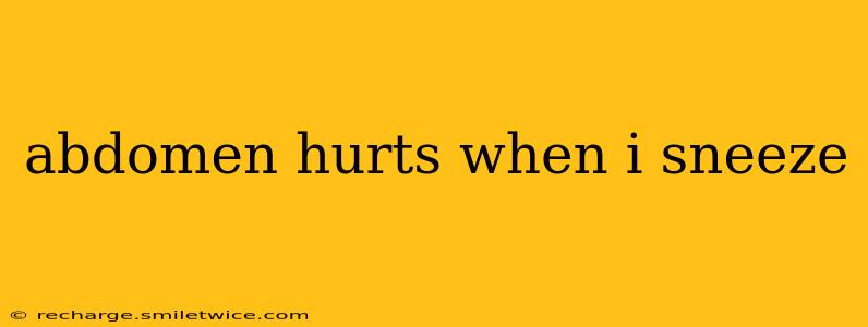 abdomen hurts when i sneeze