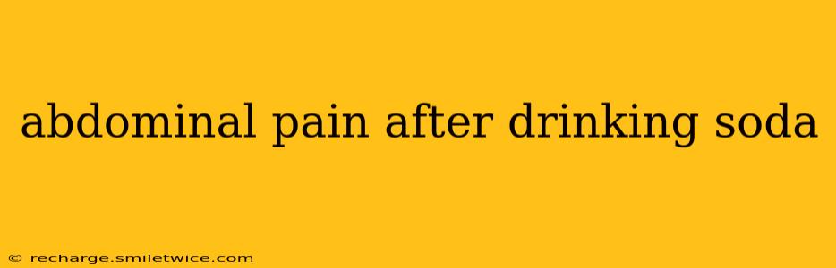 abdominal pain after drinking soda