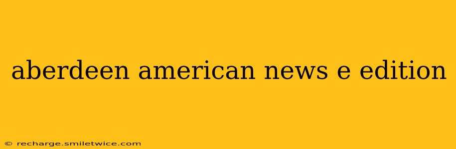 aberdeen american news e edition