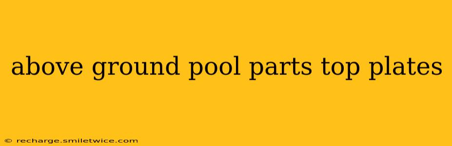 above ground pool parts top plates