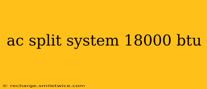 ac split system 18000 btu