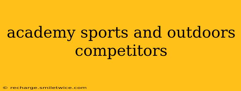 academy sports and outdoors competitors
