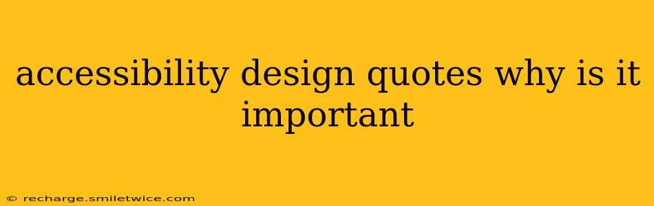 accessibility design quotes why is it important