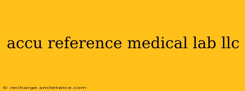 accu reference medical lab llc