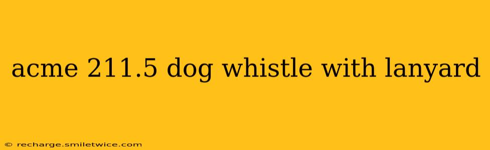 acme 211.5 dog whistle with lanyard