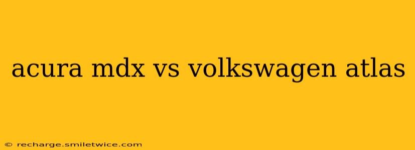 acura mdx vs volkswagen atlas