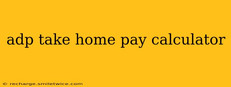 adp take home pay calculator