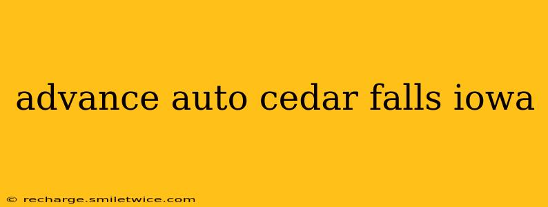 advance auto cedar falls iowa