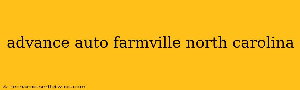 advance auto farmville north carolina