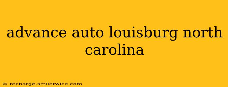advance auto louisburg north carolina