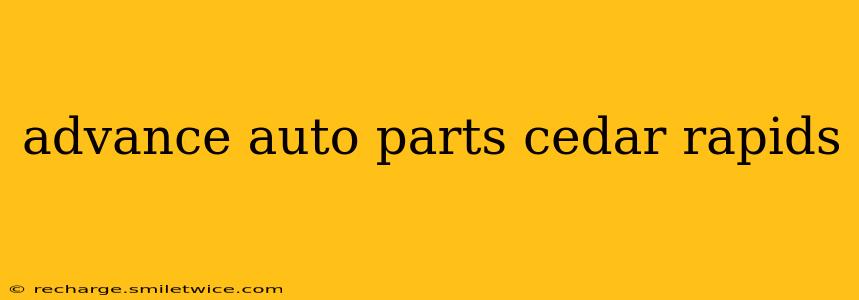 advance auto parts cedar rapids