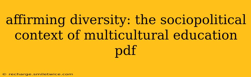 affirming diversity: the sociopolitical context of multicultural education pdf