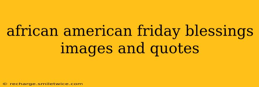 african american friday blessings images and quotes