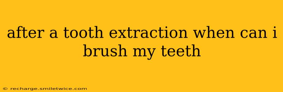 after a tooth extraction when can i brush my teeth