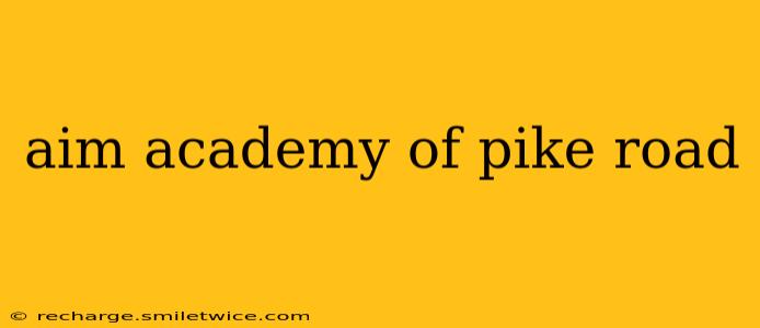 aim academy of pike road