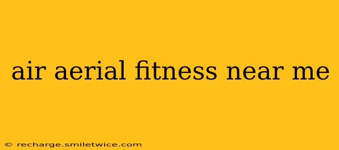 air aerial fitness near me