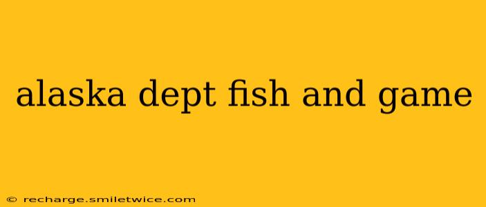alaska dept fish and game