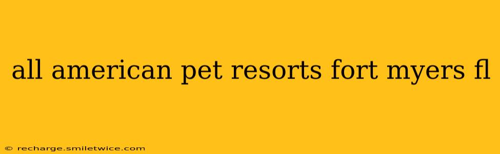 all american pet resorts fort myers fl