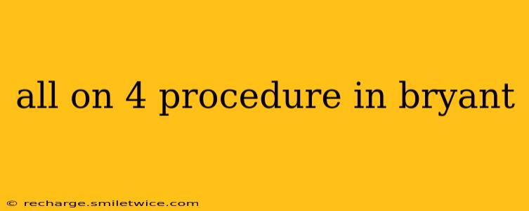 all on 4 procedure in bryant