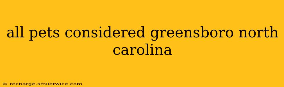 all pets considered greensboro north carolina