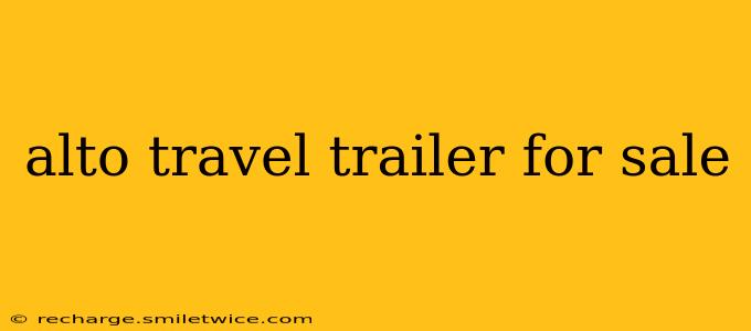 alto travel trailer for sale