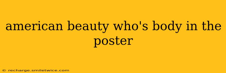 american beauty who's body in the poster