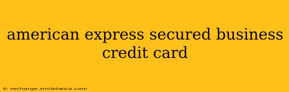 american express secured business credit card