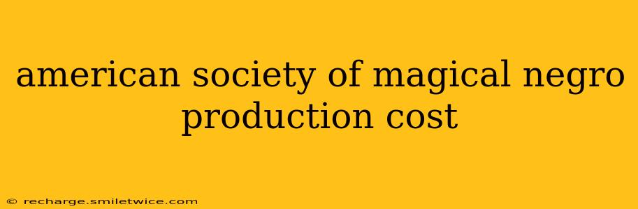american society of magical negro production cost
