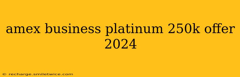 amex business platinum 250k offer 2024