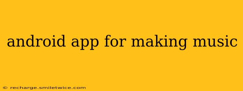 android app for making music